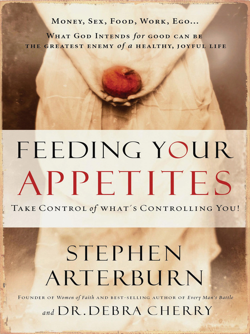 Title details for Feeding Your Appetites by Stephen Arterburn - Available